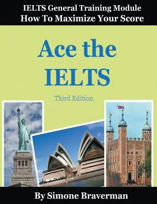 Ace the IELTS: Moduł ogólny IELTS - Jak zmaksymalizować swój wynik (wydanie 3) - Ace the IELTS: IELTS General Module - How to Maximize Your Score (3rd edition)