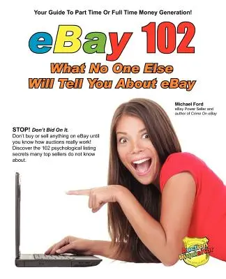 eBay 102: Czego nikt inny nie powie ci o eBayu - eBay 102: What No One Else Will Tell You About eBay