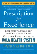 Recepta na doskonałość: Lekcje przywództwa w tworzeniu światowej klasy doświadczeń klientów z UCLA Health System - Prescription for Excellence: Leadership Lessons for Creating a World-Class Customer Experience from UCLA Health System