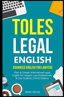 TOLES Legal English: Zaawansowany angielski dla prawników, Plain & Simple. Międzynarodowy angielski prawniczy dla prawników, prawników i studentów prawa - TOLES Legal English: Advanced English for Lawyers, Plain & Simple. International Legal English for Lawyers, Law Professionals & Law Student