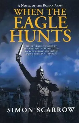 Kiedy orzeł poluje: Powieść o armii rzymskiej - When the Eagle Hunts: A Novel of the Roman Army