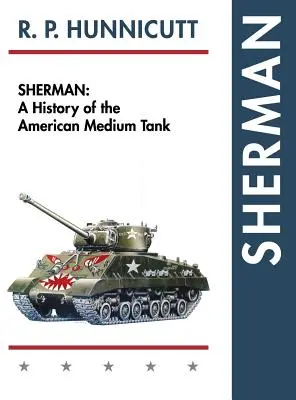 Sherman: Historia amerykańskiego czołgu średniego - Sherman: A History of the American Medium Tank