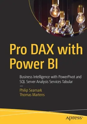 Pro Dax z Power Bi: Business Intelligence z Powerpivot i SQL Server Analysis Services Tabular - Pro Dax with Power Bi: Business Intelligence with Powerpivot and SQL Server Analysis Services Tabular