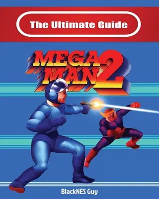 Kompletny przewodnik po Mega Man 2 - The Ultimate Guide To Mega Man 2