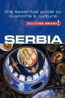 Culture Smart! Serbia: Niezbędny przewodnik po zwyczajach i kulturze - Culture Smart!: Serbia: The Essential Guide to Customs & Culture