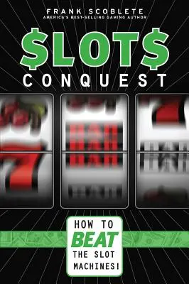 Slots Conquest: Jak pokonać automaty do gry! - Slots Conquest: How to Beat the Slot Machines!