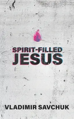 Jezus pełen Ducha - Spirit-Filled Jesus