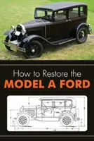 Jak odrestaurować Forda Model A - How to Restore the Model A Ford