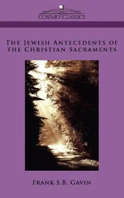 Żydowskie korzenie chrześcijańskich sakramentów - The Jewish Antecedents of the Christian Sacraments