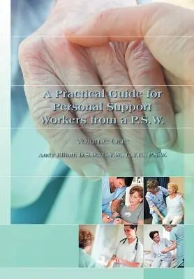 Praktyczny przewodnik dla pracowników wsparcia osobistego od APSW: Tom pierwszy - A Practical Guide for Personal Support Workers from A P.S.W.: Volume One