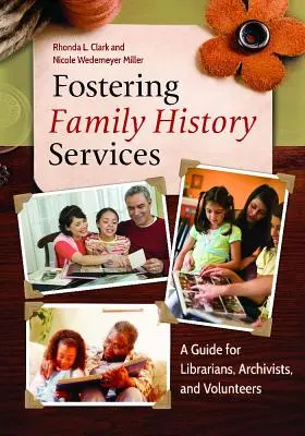 Wspieranie usług związanych z historią rodziny: Przewodnik dla bibliotekarzy, archiwistów i wolontariuszy - Fostering Family History Services: A Guide for Librarians, Archivists, and Volunteers