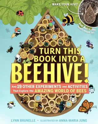 Zamień tę książkę w ul! I 19 innych eksperymentów i aktywności, które odkrywają niesamowity świat pszczół - Turn This Book Into a Beehive!: And 19 Other Experiments and Activities That Explore the Amazing World of Bees