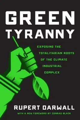 Zielona tyrania: ujawnianie totalitarnych korzeni kompleksu klimatyczno-przemysłowego - Green Tyranny: Exposing the Totalitarian Roots of the Climate Industrial Complex