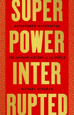 Przerwane supermocarstwo: Chińska historia świata - Superpower Interrupted: The Chinese History of the World