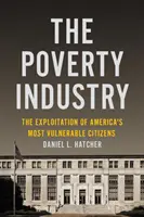 Przemysł ubóstwa: Wykorzystywanie najsłabszych obywateli Ameryki - The Poverty Industry: The Exploitation of America's Most Vulnerable Citizens