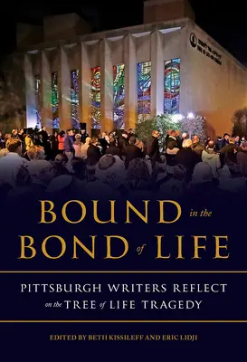 Związani więzami życia: Pisarze z Pittsburgha zastanawiają się nad tragedią Drzewa Życia - Bound in the Bond of Life: Pittsburgh Writers Reflect on the Tree of Life Tragedy