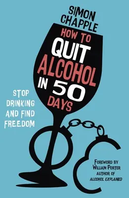 Jak rzucić alkohol w 50 dni: Przestań pić i znajdź wolność - How to Quit Alcohol in 50 Days: Stop Drinking and Find Freedom