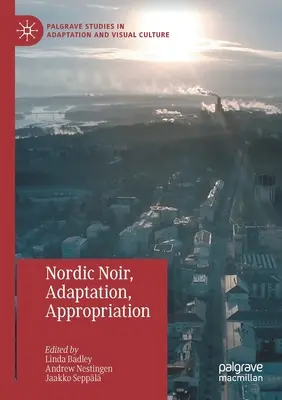 Nordic Noir, adaptacja, zawłaszczenie - Nordic Noir, Adaptation, Appropriation