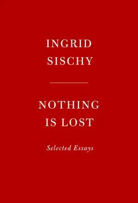 Nic nie jest stracone: Wybrane eseje - Nothing Is Lost: Selected Essays