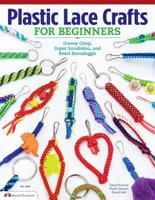 Plastikowe koronki dla początkujących: Groovy Gimp, Super Scoubidou i Beast Boondoggle - Plastic Lace Crafts for Beginners: Groovy Gimp, Super Scoubidou, and Beast Boondoggle