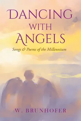 Taniec z aniołami: Piosenki i wiersze tysiąclecia - Dancing with Angels: Songs and Poems of the Millennium