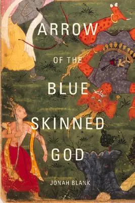 Strzała niebieskoskórego boga: Podróż śladami Ramajany przez Indie - Arrow of the Blue-Skinned God: Retracing the Ramayana Through India