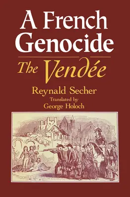 Francuskie ludobójstwo: Wandea - A French Genocide: The Vendee