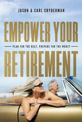 Wzmocnij swoją emeryturę: Zaplanuj najlepsze, przygotuj się na najgorsze - Empower Your Retirement: Plan for the Best, Prepare for the Worst