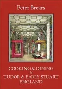 Gotowanie i jedzenie w Anglii Tudorów i wczesnych Stuartów - Cooking & Dining in Tudor & Early Stuart England