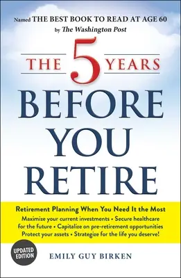 5 lat przed emeryturą: Planowanie emerytalne, gdy jest najbardziej potrzebne - The 5 Years Before You Retire: Retirement Planning When You Need It the Most