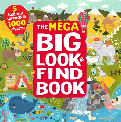 Mega wielka książka szukaj i znajdź: 5 rozkładanych stron i 1000 obiektów! - The Mega Big Look & Find Book: 5 Fold-Out Spreads & 1000 Objects!