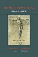 Potworność Chrystusa: Paradoks czy dialektyka? - The Monstrosity of Christ: Paradox or Dialectic?