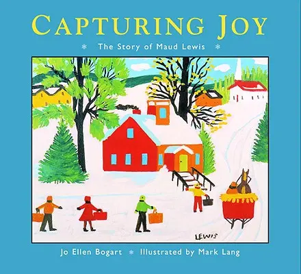 Uchwycić radość: Historia Maud Lewis - Capturing Joy: The Story of Maud Lewis