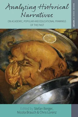 Analiza narracji historycznych: O akademickich, popularnych i edukacyjnych ramach przeszłości - Analysing Historical Narratives: On Academic, Popular and Educational Framings of the Past