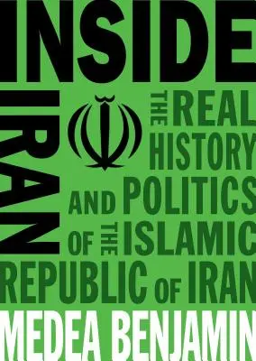 Wewnątrz Iranu: Prawdziwa historia i polityka Islamskiej Republiki Iranu - Inside Iran: The Real History and Politics of the Islamic Republic of Iran