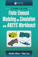 Modelowanie i symulacja elementów skończonych za pomocą Ansys Workbench, wydanie drugie - Finite Element Modeling and Simulation with Ansys Workbench, Second Edition