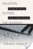 Zbawienie poza Kościołem? Śledząc historię katolickiej odpowiedzi - Salvation Outside the Church?: Tracing the History of the Catholic Response