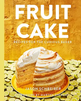 Ciasto owocowe: Przepisy dla ciekawskich piekarzy - Fruit Cake: Recipes for the Curious Baker