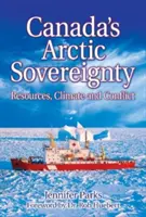 Arktyczna suwerenność Kanady: Zasoby, klimat i konflikty - Canada's Arctic Sovereignty: Resources, Climate and Conflict