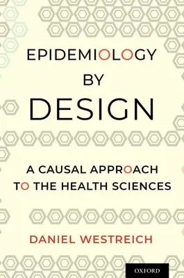 Epidemiology by Design: Przyczynowe podejście do nauk o zdrowiu - Epidemiology by Design: A Causal Approach to the Health Sciences