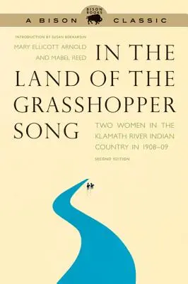 W krainie pieśni konika polnego: Dwie kobiety w kraju Indian Klamath River w latach 1908-09 - In the Land of the Grasshopper Song: Two Women in the Klamath River Indian Country in 1908-09