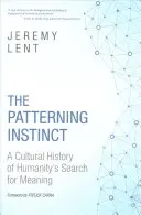 Instynkt wzorcowy: kulturowa historia poszukiwania sensu przez ludzkość - The Patterning Instinct: A Cultural History of Humanity's Search for Meaning