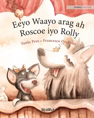 Eeyo Waayo arag ah; Roscoe iyo Rolly: Somalijskie wydanie psów cyrkowych Roscoe i Rolly - Eeyo Waayo arag ah; Roscoe iyo Rolly: Somali Edition of Circus Dogs Roscoe and Rolly