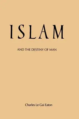 Islam i przeznaczenie człowieka - Islam and the Destiny of Man