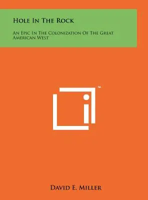 Hole In The Rock: Epopeja kolonizacji wielkiego amerykańskiego zachodu - Hole In The Rock: An Epic In The Colonization Of The Great American West