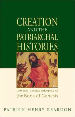 Stworzenie i historie patriarchalne: Prawosławne chrześcijańskie refleksje na temat Księgi Rodzaju - Creation and the Patriarchal Histories: Orthodox Christian Reflections on the Book of Genesis