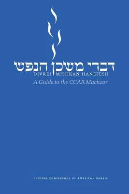 Divrei Mishkan Hanefesh: Przewodnik po Ccar Machzor - Divrei Mishkan Hanefesh: A Guide to the Ccar Machzor