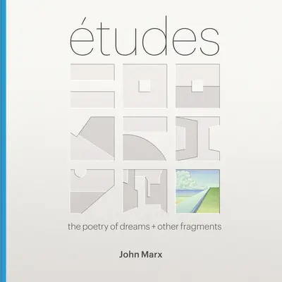 Etiudy: Poezja marzeń + inne fragmenty - Etudes: The Poetry of Dreams + Other Fragments