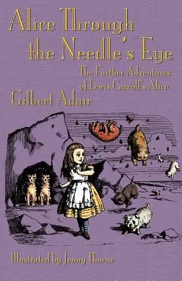 Alicja przez ucho igielne: Dalsze przygody Alicji Lewisa Carrolla - Alice Through the Needle's Eye: The Further Adventures of Lewis Carroll's Alice