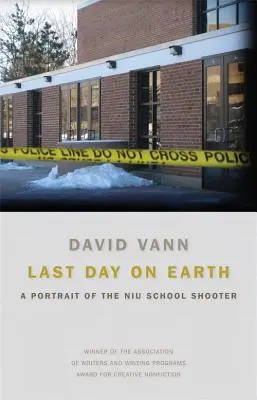 Ostatni dzień na ziemi: Portret strzelca ze szkoły NIU - Last Day on Earth: A Portrait of the NIU School Shooter
